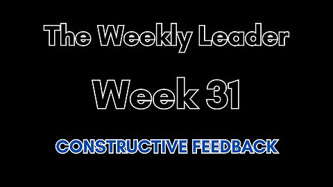 The Weekly Leader: Week 31 -- Constructive Feedback