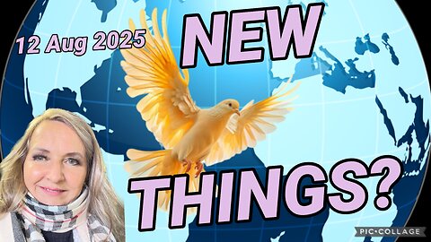 PROPHETIC INTEL: “New THINGS while stuck?”/ 12 Aug 2025