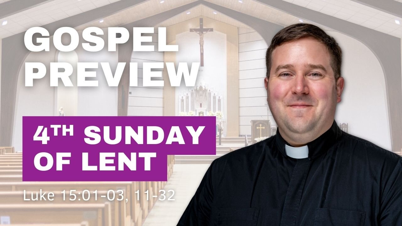 Gospel Preview - The 4th Sunday of Lent