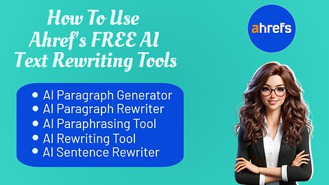How To Use Ahref's FREE AI Text Rewriting Tools (Registration or Login Required)
