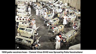 1956 polio Kill shot vaccines hoax - 'Cancer Virus SV40 was Spread by Polio Vaccinations'