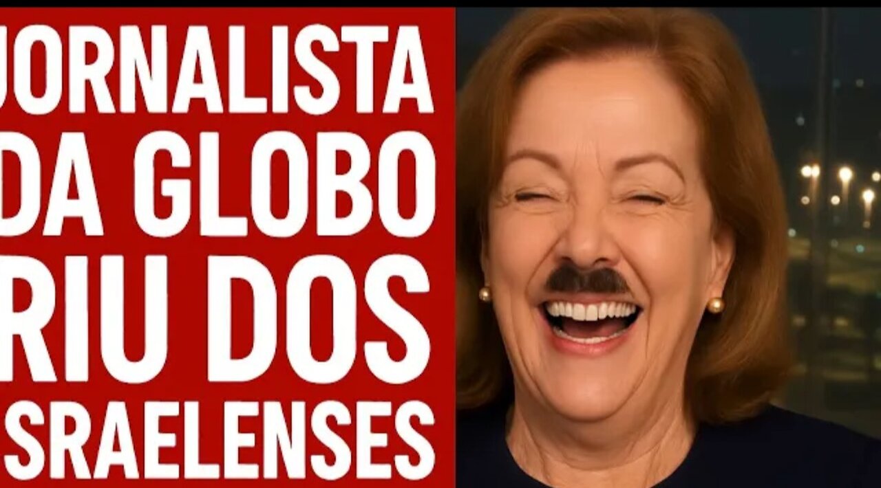 In Brazil, GloboLixo journalist laughed at the death of Israelis