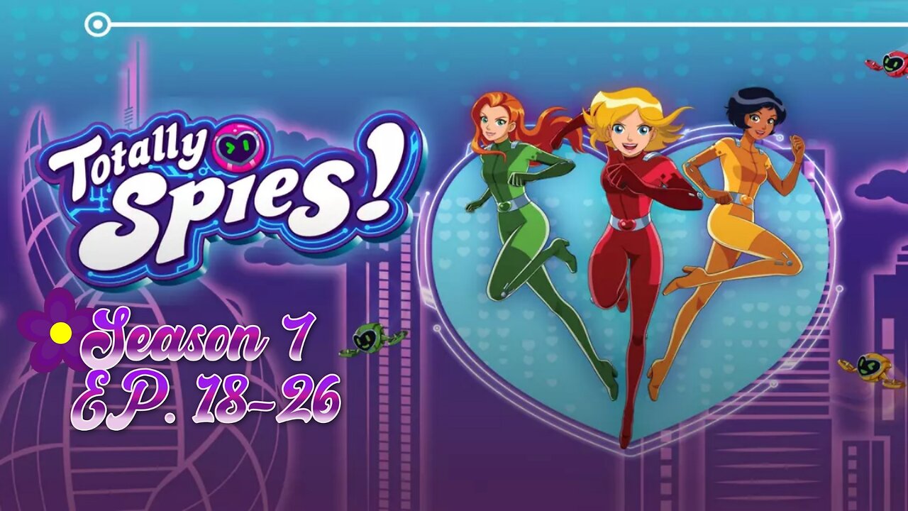 Totally spies season 7 Ep 18-26