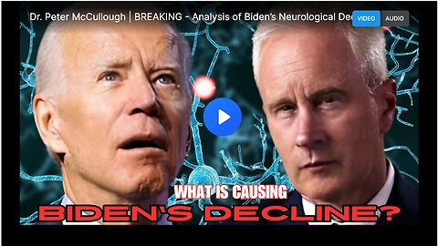 "Analyzing Biden's Neurological Decline: A Study by Dr. Peter McCullough"