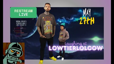 Lowtiergod Restream || May 27th || Bring Popcorn🍿