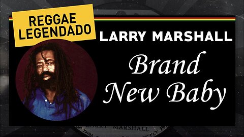 Larry Marshall – Brand New Baby | Classic Rocksteady & Reggae Roots Vibes 💚💛❤️