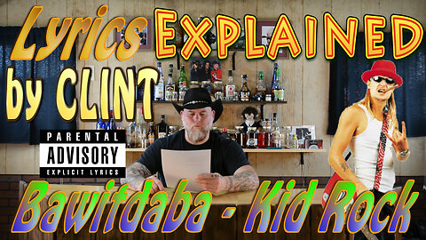 Lyrics Explained by Clint Bawitdaba - Kid Rock