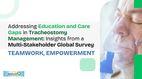 Education & Care Gaps in Tracheostomy Management: A Multi-Stakeholder Survey, Teamwork & Empowerment