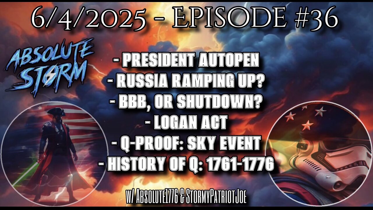 Absolute Storm: Ep. 36 - 6/4/25 - 10pm EST PresAutopen|BBB|Russia|QProof|HistoryOfQ