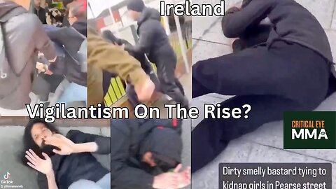 *Banned By YouTube* Vigilantism On The Rise In Ireland Due To Immigrant Crime, Negligent Police?