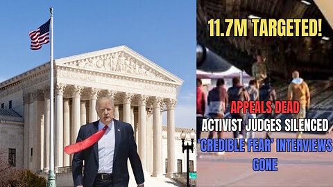 SCOTUS OKs Mass Deportations as Appeals & Activist Judges Blocked