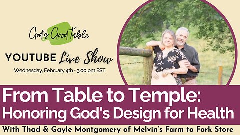 From Table To Temple: Honoring God's Design for Health with Thad & Gayle Montgomery