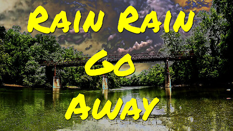 Rain Rain Go Away