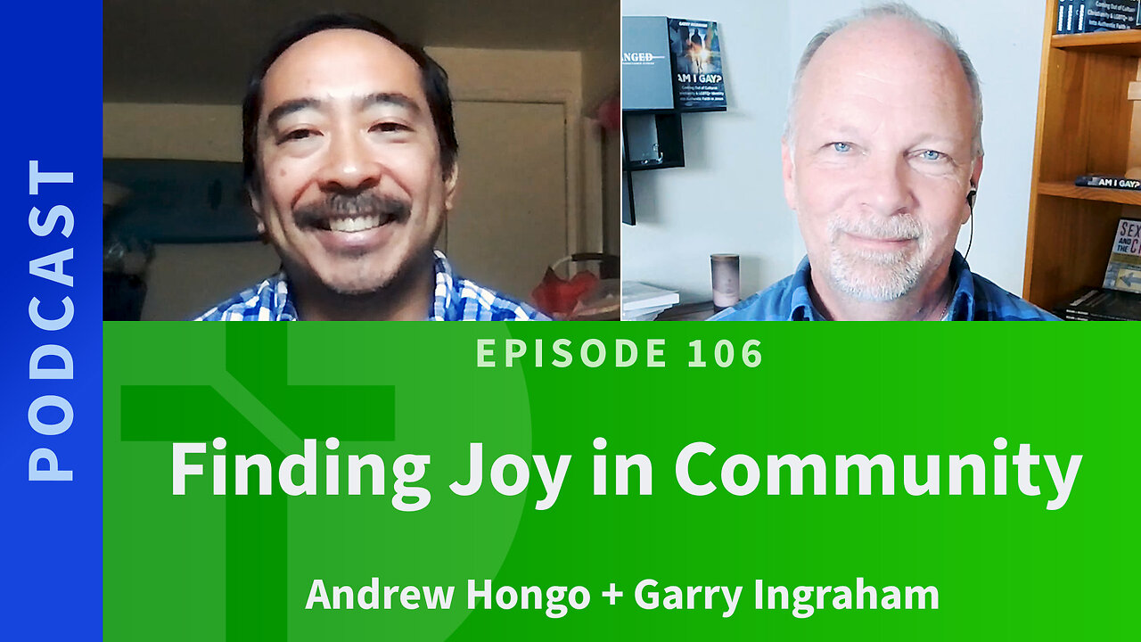106: Finding Joy in Community | Andrew Hongo & Garry Ingraham