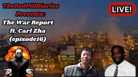 {Live!} The War Report ft. Carl Zha (episode16)
