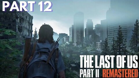 The Last Of Us 2 - Journey Through Seattle - Part 12