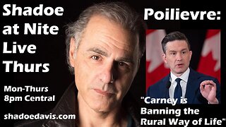 August 14th/2025- Poilievre: "Carney is Banning the Rural Way of Life"