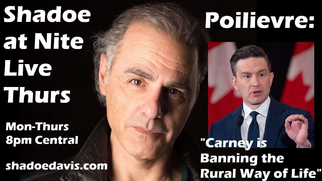 August 14th/2025- Poilievre: "Carney is Banning the Rural Way of Life"