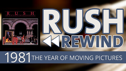 Rush Rewind: 1981 The Year of Moving Pictures
