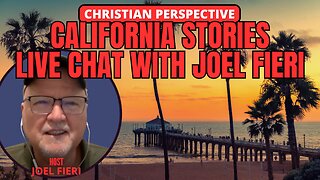 CALIFORNIA STORIES: LIVE CHAT WITH JOEL FIERI | CHRISTIAN PERSPECTIVES