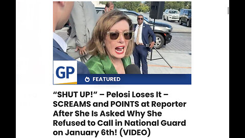“SHUT UP!” – Pelosi Loses It – Asked Why She Refused to Call in National Guard on January 6th!