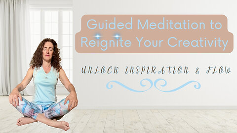 Guided Meditation to Reigmite Your Creativity
