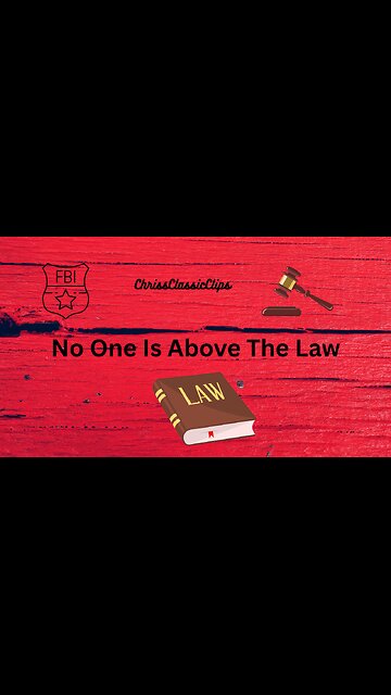 Because No One Is Above The Law