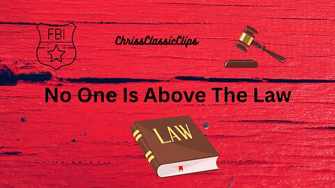 Because No One Is Above The Law