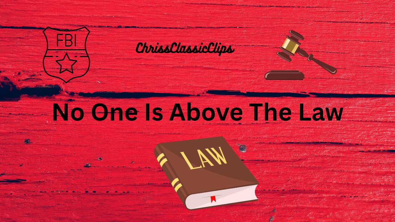 Because No One Is Above The Law