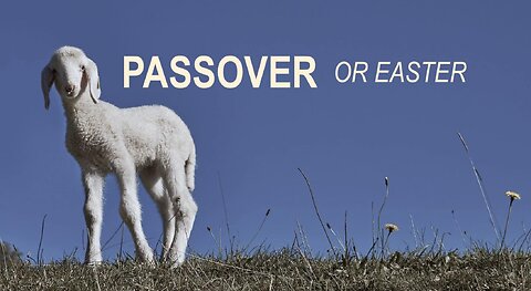 A Changed Christianity - Passover or Easter