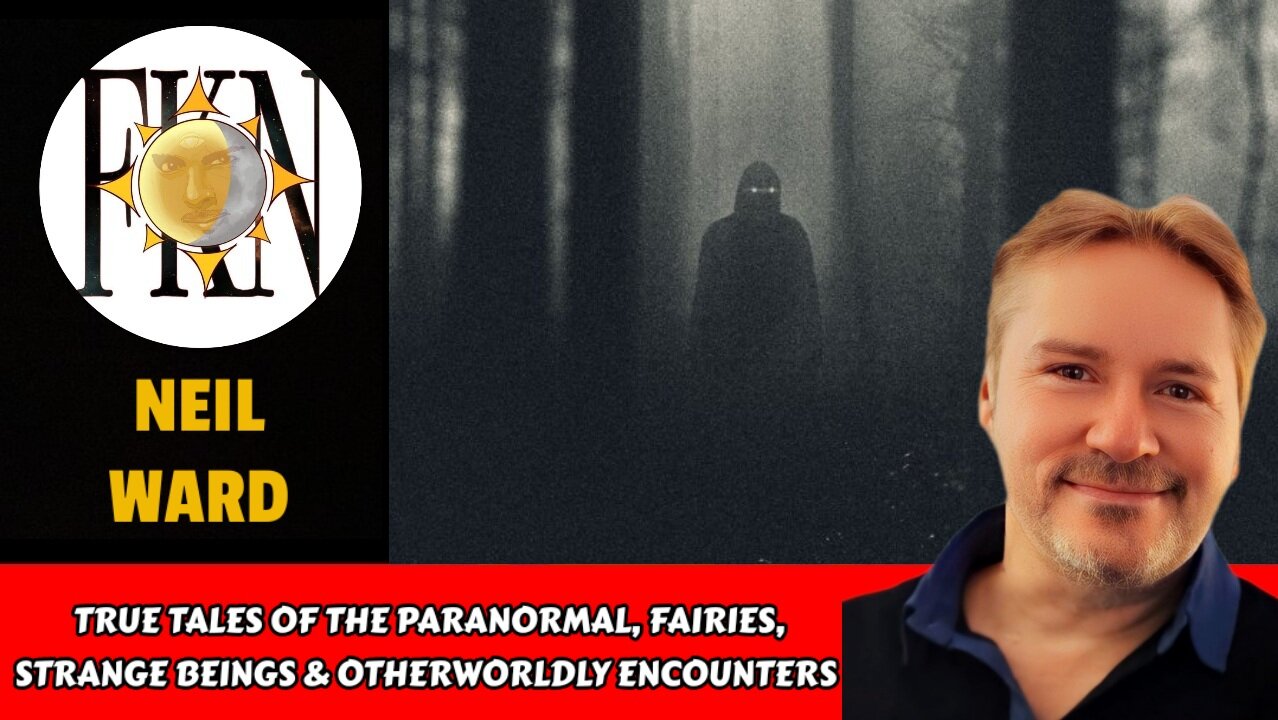 True Tales of the Paranormal: Fairies, Strange Beings & Otherworldly Encounters | Neil Ward