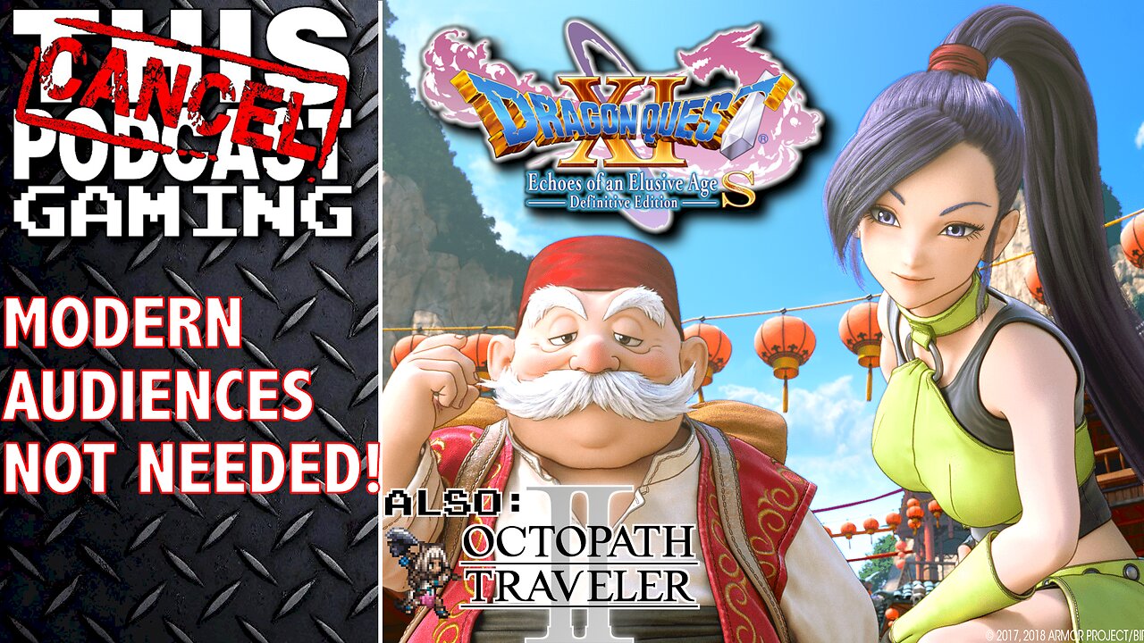 MODERN AUDIENCES NOT NEEDED! Octopath Traveler II & Dragon Quest XI - CTP GAMING