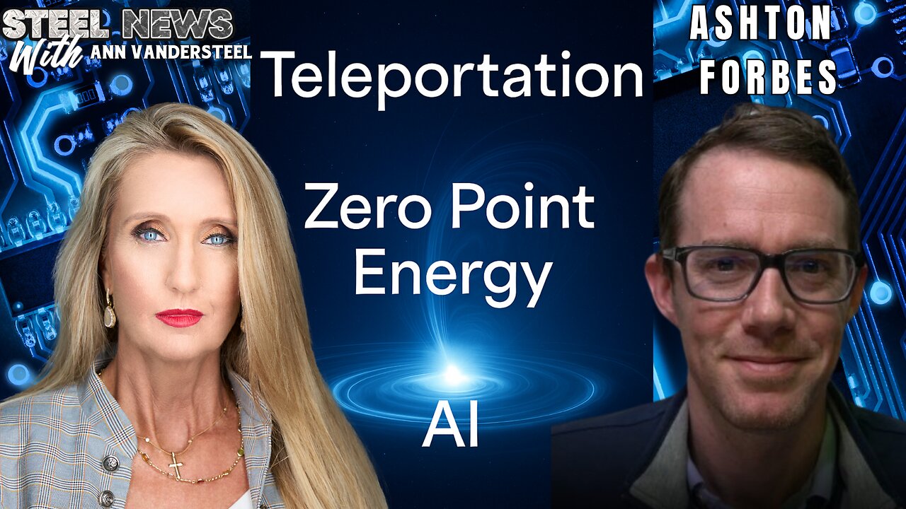 6.19.25 STEEL NEWS Energy, Empire & the End of Control: ZPE, Teleportation & the Next Global Order