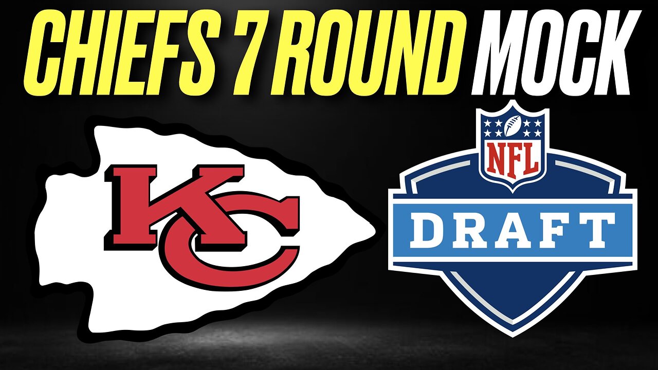 Kansas City Chiefs MOCK DRAFT ALL 7 ROUNDS