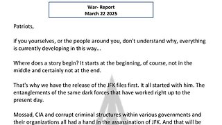 WAR REPORT - MARCH 22 2025 - JFK FILES FIRST - THE REASON