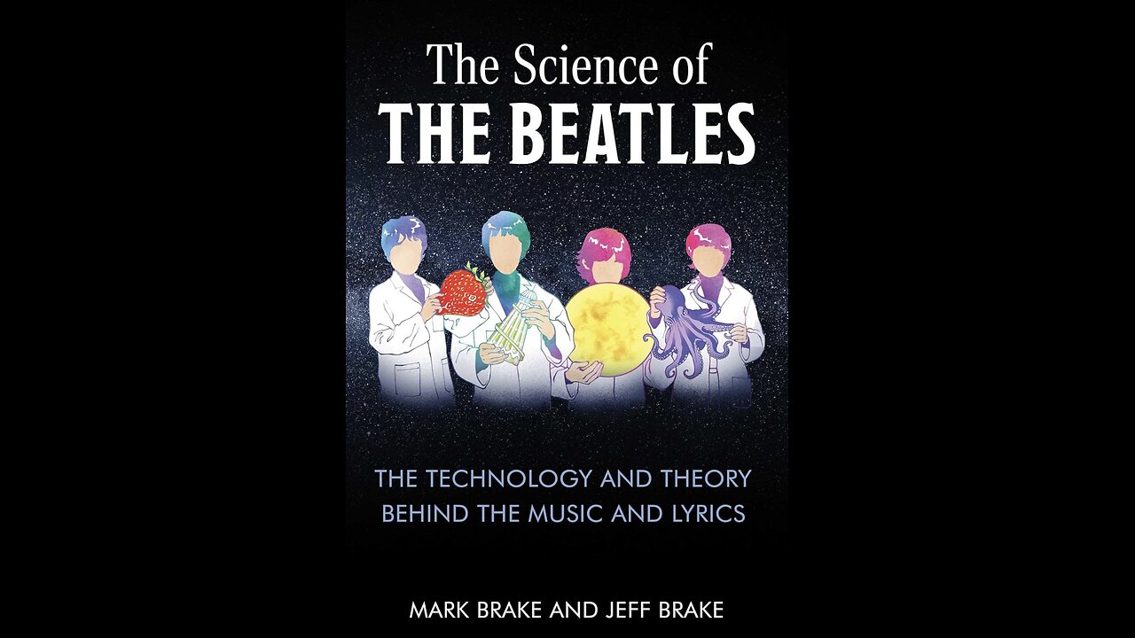 The Science of The Beatles: The Technology and Theory...the New Book by Mark Brake.