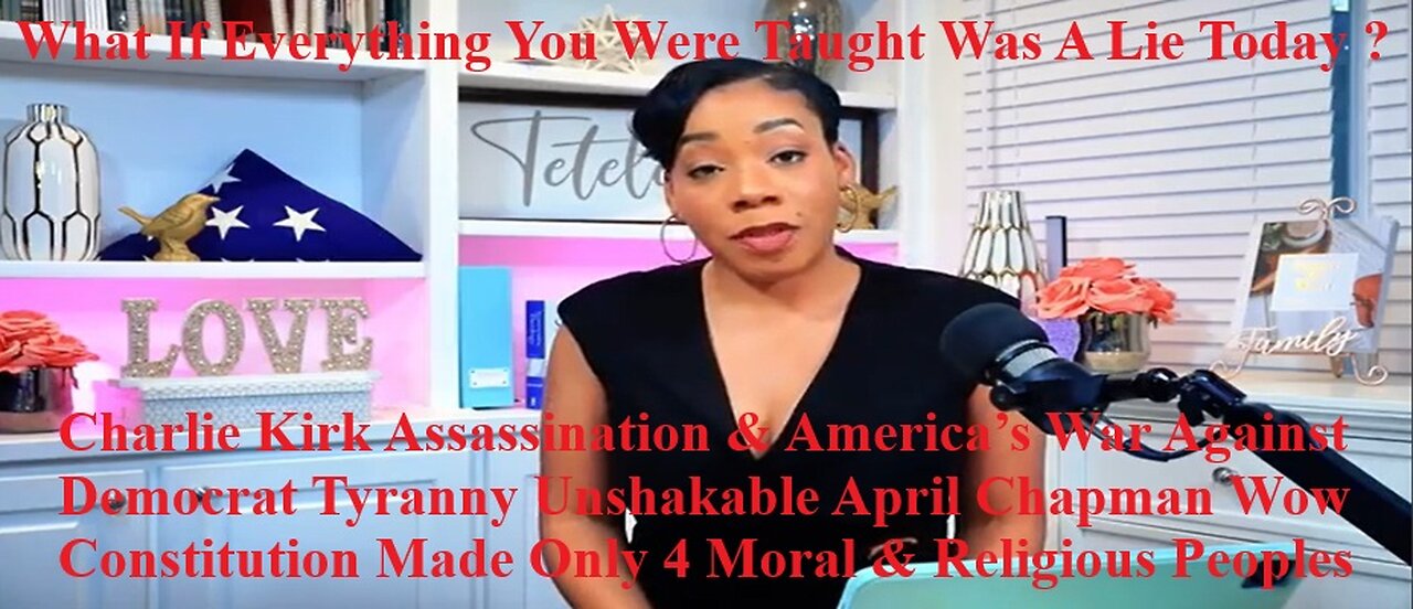 Charlie Kirk Assassination & America’s War Against Democrat Tyranny Unshakable April Chapman