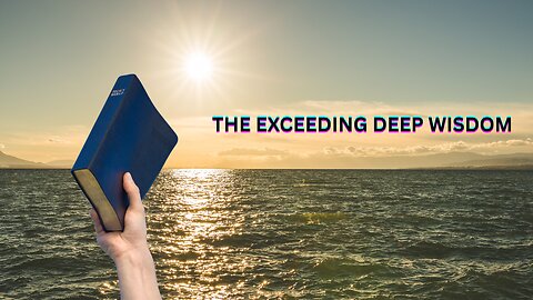 The Exceeding Deep Wisdom