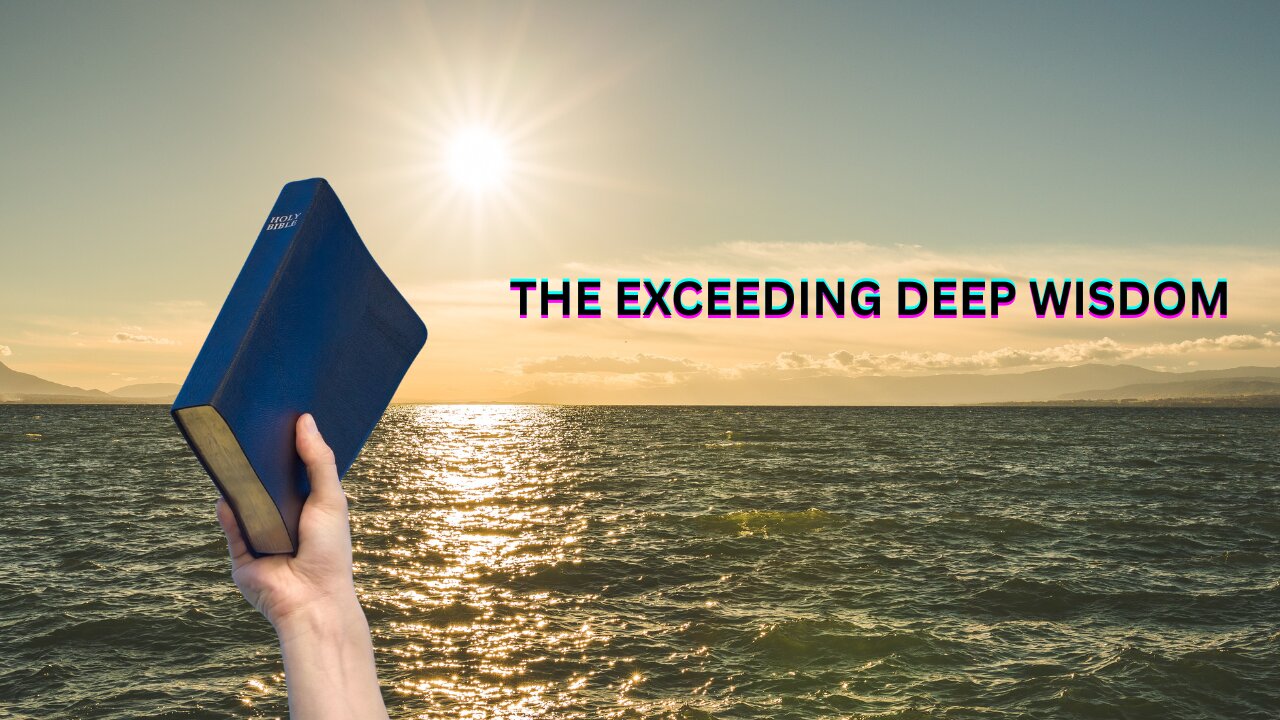 The Exceeding Deep Wisdom