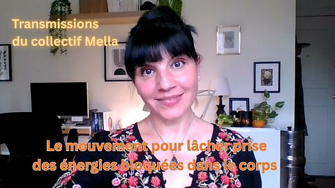 Le mouvement pour lâcher prise des énergies bloquées dans le corps |Transmissions du collectif Mella