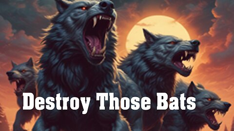 Destroy Those Bats