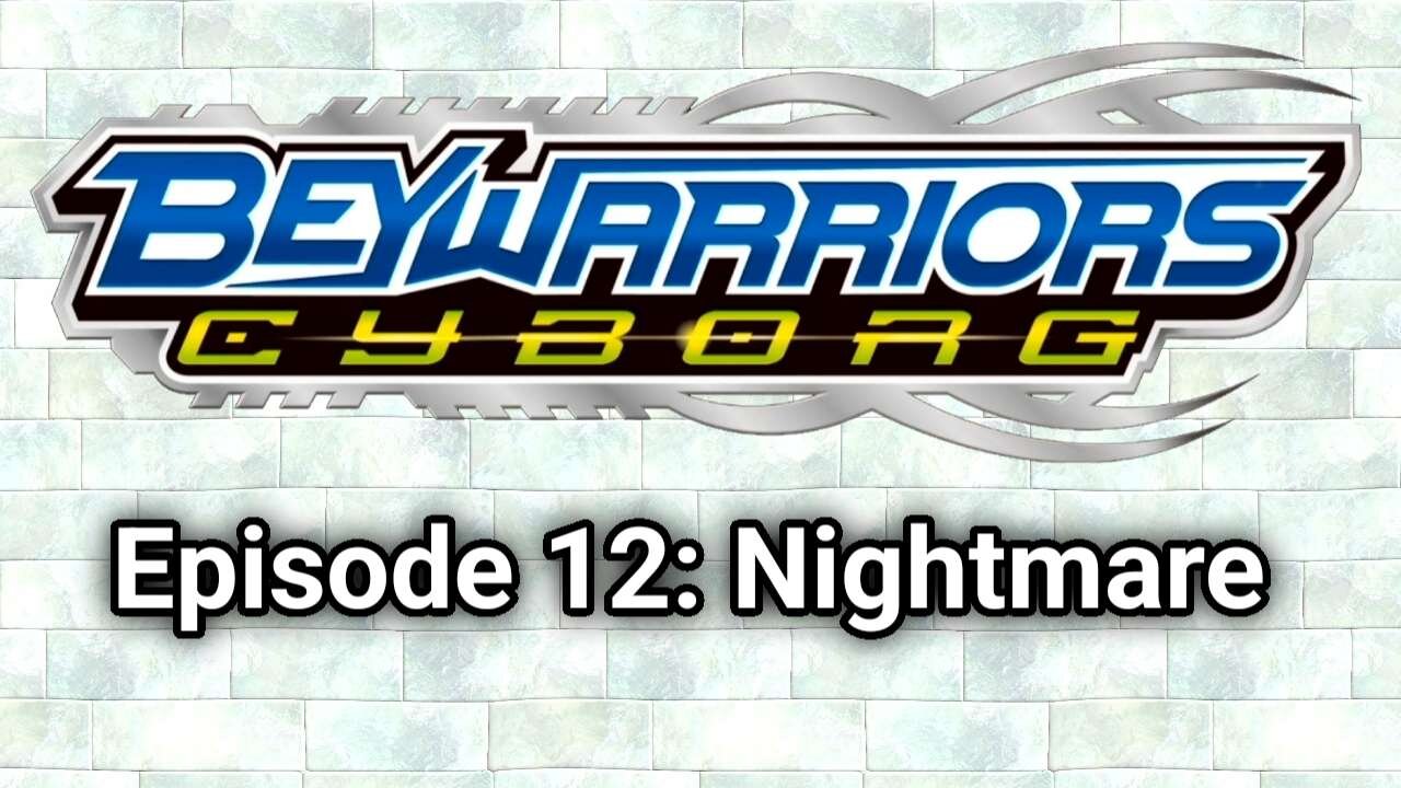 BeyWarriors Cyborg Season 1 Episode 12: Nightmare