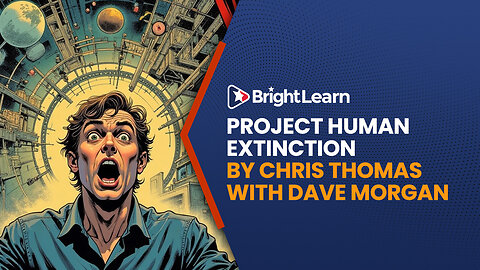 BrightLearn - Project Human Extinction: The Ultimate Conspiracy by Chris Thomas with Dave Morgan
