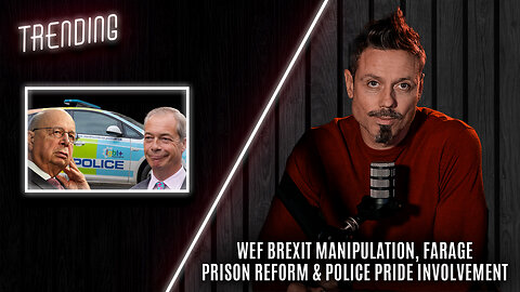 rending Ep138 - WEF Brexit Manipulation, Farage Prison Reform & Police Pride Involvement