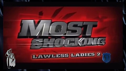 Most Shocking Lawless Ladies 2