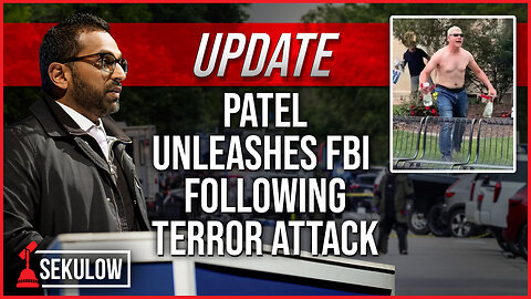 UPDATE: Patel Unleashes FBI Following Terror Attack