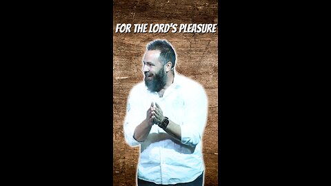 For the Lord's Pleasure