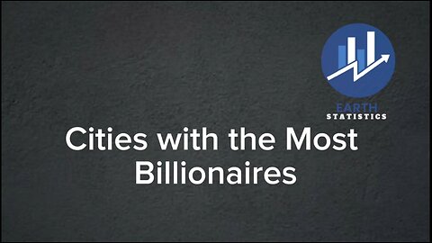 Cities with the Most Billionaires...