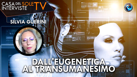 Silvia Guerini: dall'eugenetica al transumanesimo