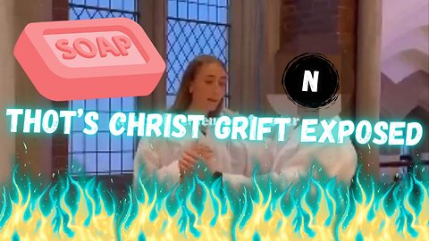 Thot's Christ Grift EXPOSED, As Thottery Needs SOAP